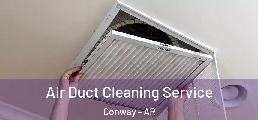  Air Duct Cleaning Service Conway - AR