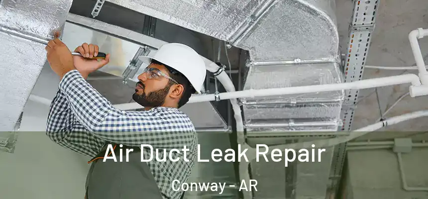 Air Duct Leak Repair Conway - AR