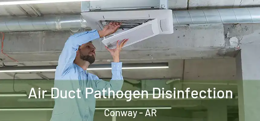  Air Duct Pathogen Disinfection Conway - AR