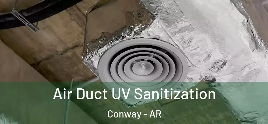  Air Duct UV Sanitization Conway - AR