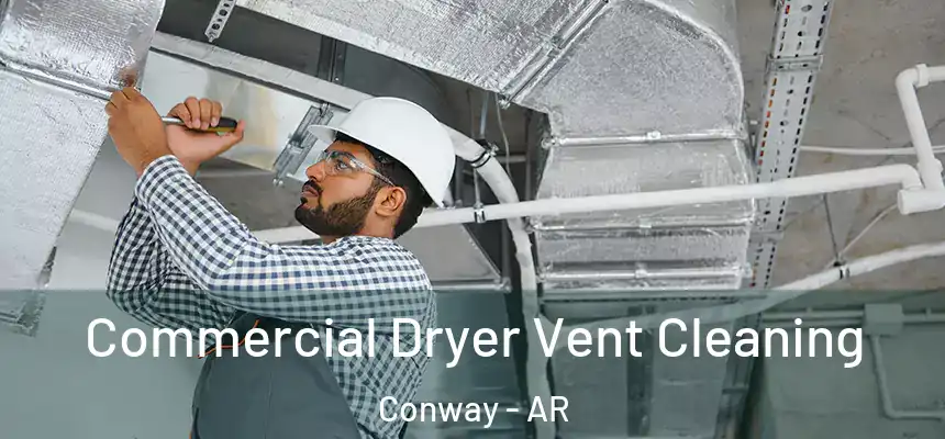  Commercial Dryer Vent Cleaning Conway - AR