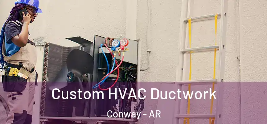  Custom HVAC Ductwork Conway - AR