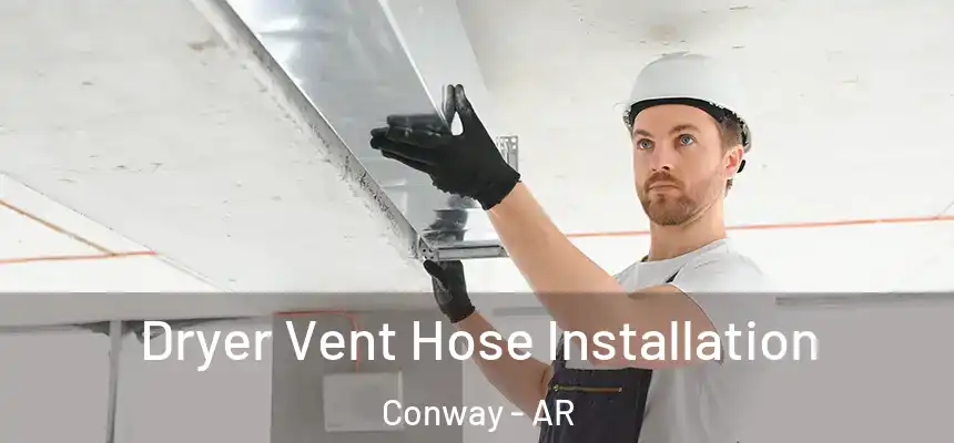  Dryer Vent Hose Installation Conway - AR