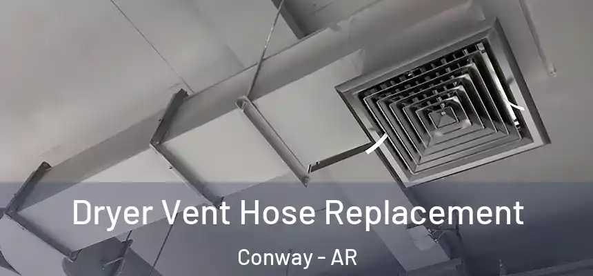 Dryer Vent Hose Replacement Conway - AR