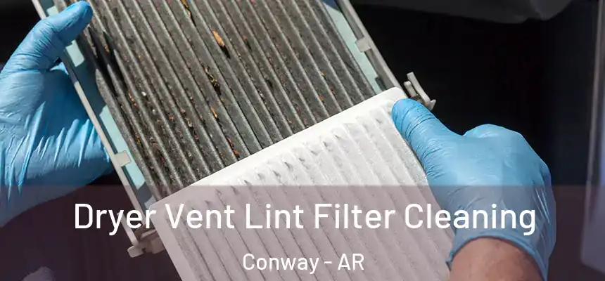  Dryer Vent Lint Filter Cleaning Conway - AR
