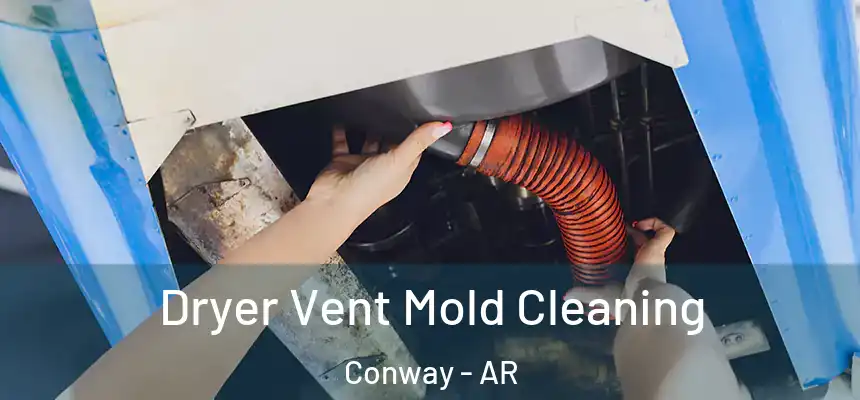  Dryer Vent Mold Cleaning Conway - AR