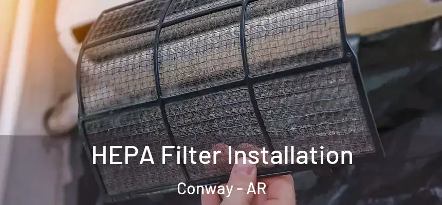  HEPA Filter Installation Conway - AR