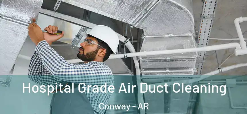 Hospital Grade Air Duct Cleaning Conway - AR
