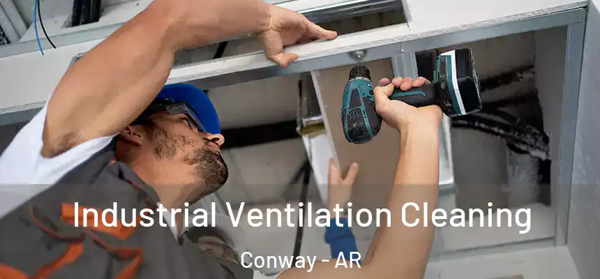 Industrial Ventilation Cleaning Conway - AR