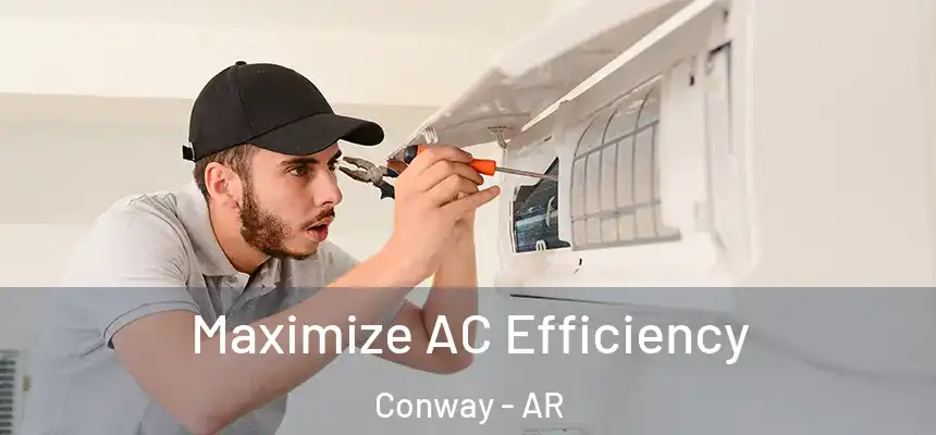 Maximize AC Efficiency Conway - AR