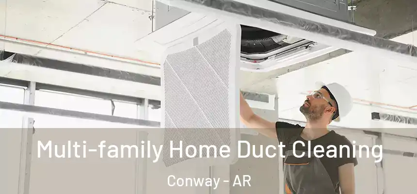 Multi-family Home Duct Cleaning Conway - AR