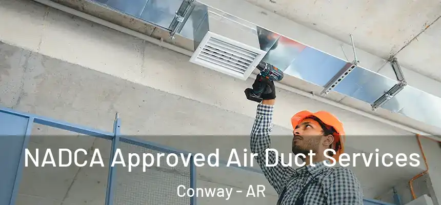  NADCA Approved Air Duct Services Conway - AR