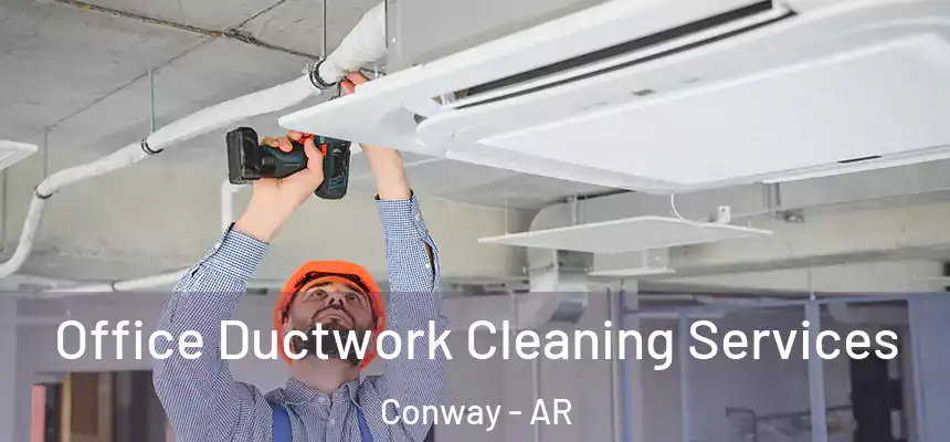 Office Ductwork Cleaning Services Conway - AR