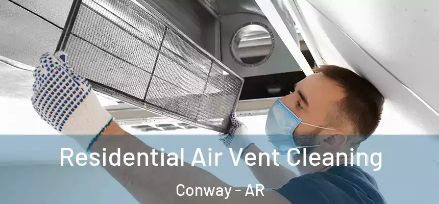 Residential Air Vent Cleaning Conway - AR
