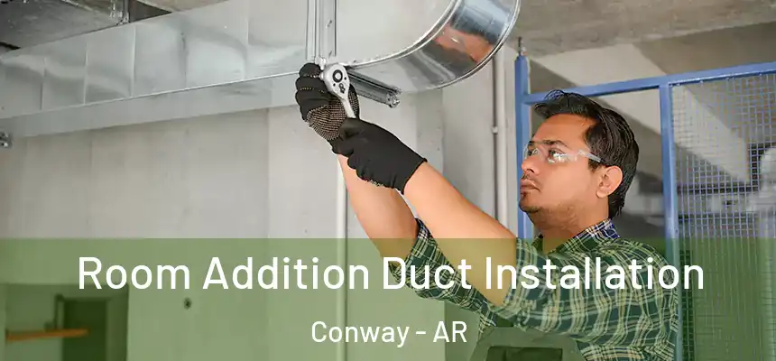  Room Addition Duct Installation Conway - AR
