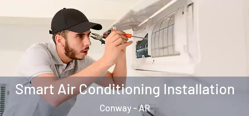  Smart Air Conditioning Installation Conway - AR